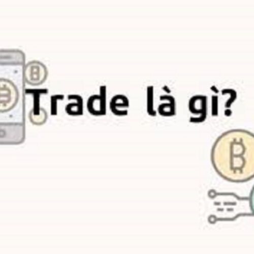 Tìm hiểu trade là gì? Làm sao để kiếm tiền từ Trade Coin